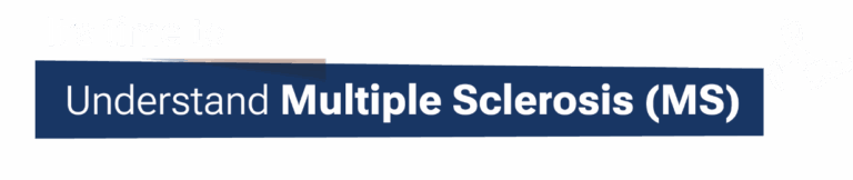Understand Multiple Sclerosis